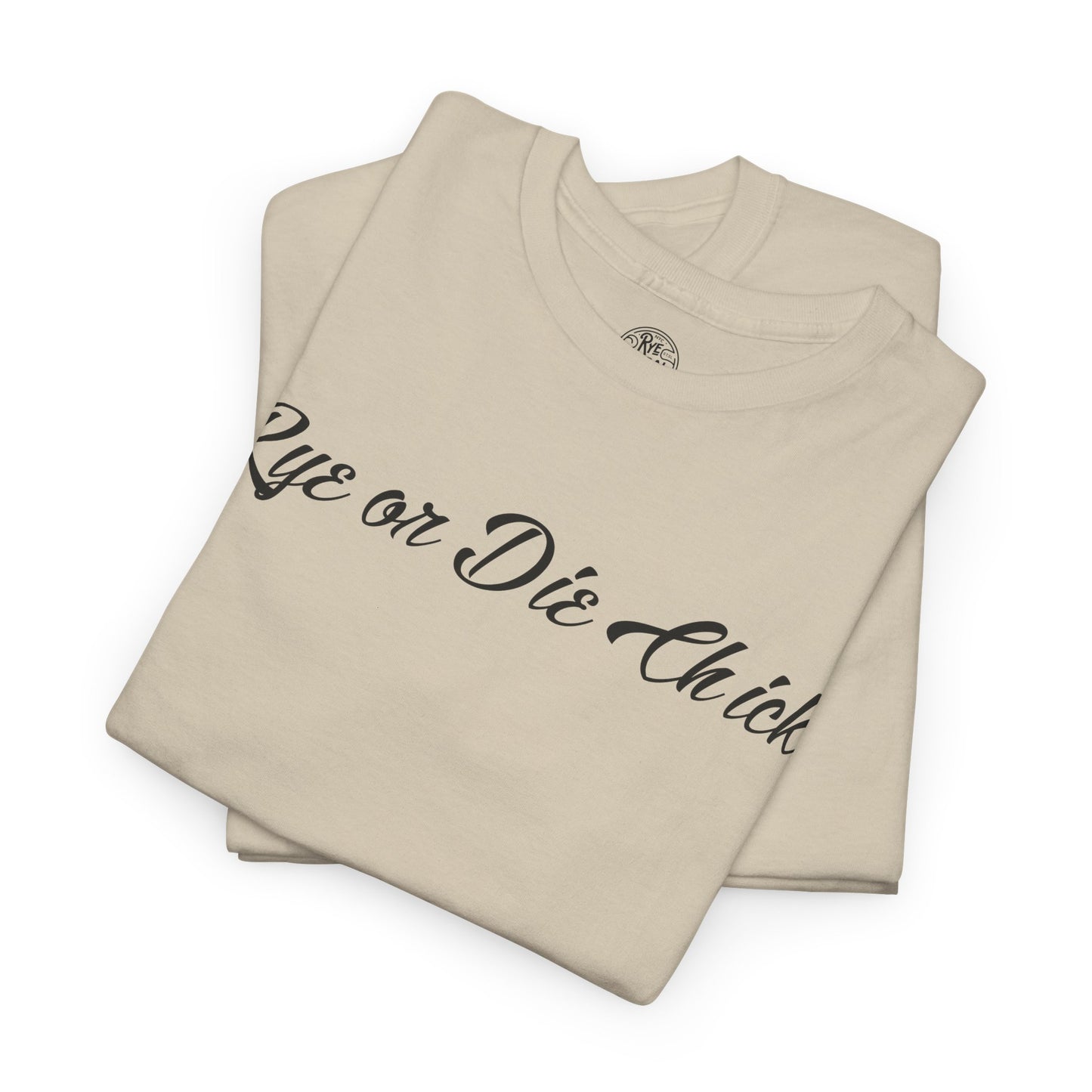 “Rye or Die Chick” Funny T shirt for Whiskey Lovers
