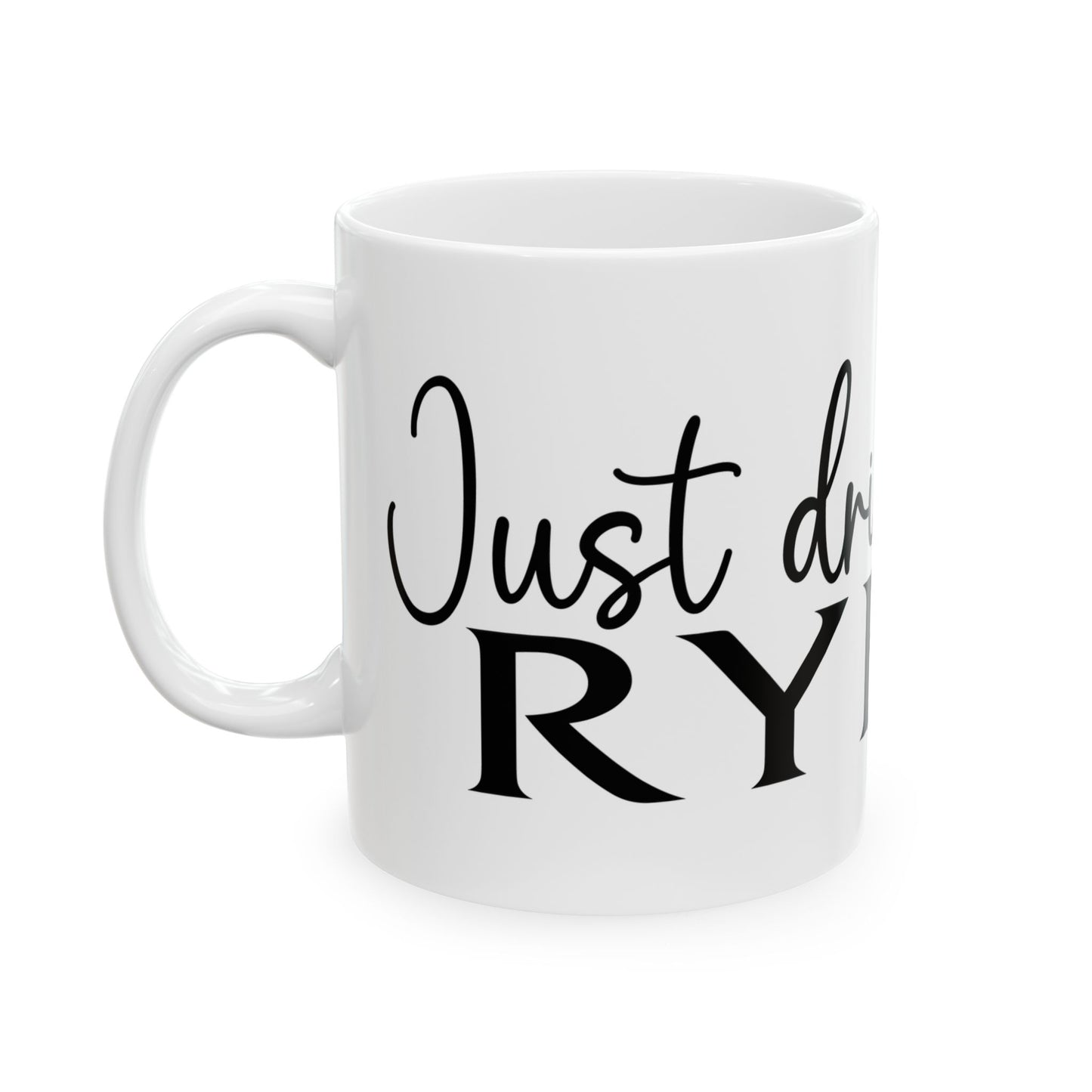 “Just Drink Rye” Ceramic Whiskey Mug