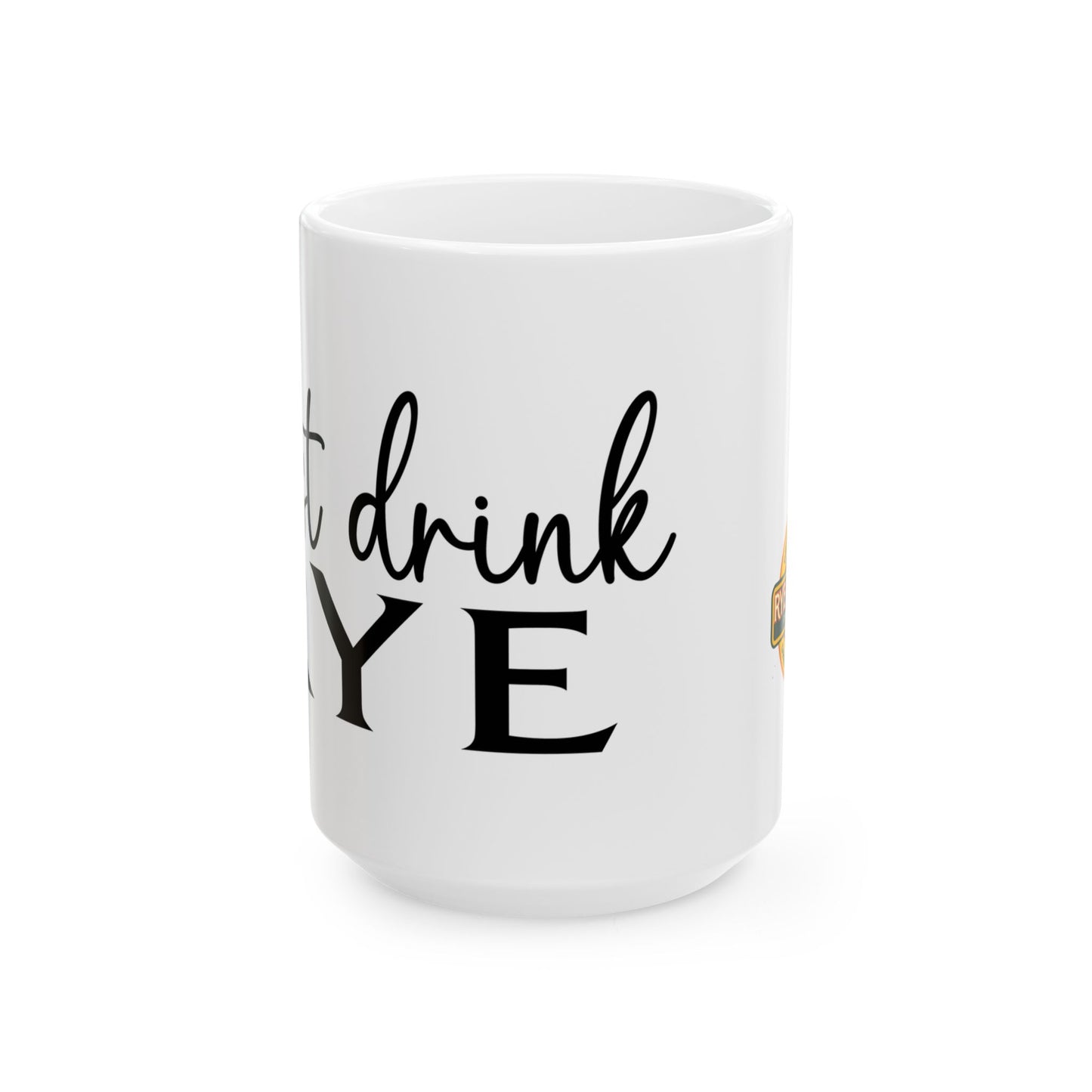 “Just Drink Rye” Ceramic Whiskey Mug