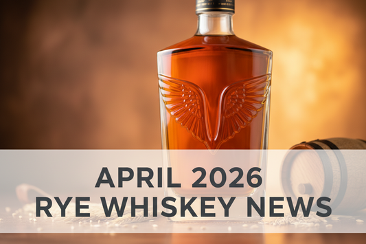 April 2026 Rye Whiskey News