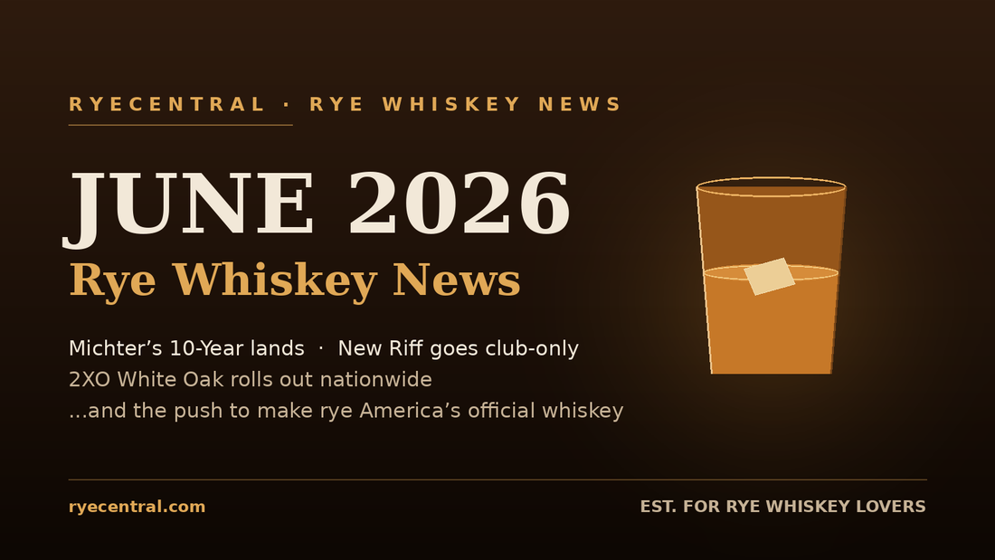 June 2026 Rye Whiskey News hero: Michter's 10-Year, New Riff club-only, 2XO White Oak nationwide, and the push to make rye America's official whiskey
