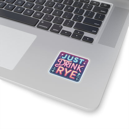 “Just Drink Rye” Whiskey Tagline Kiss-Cut Sticker