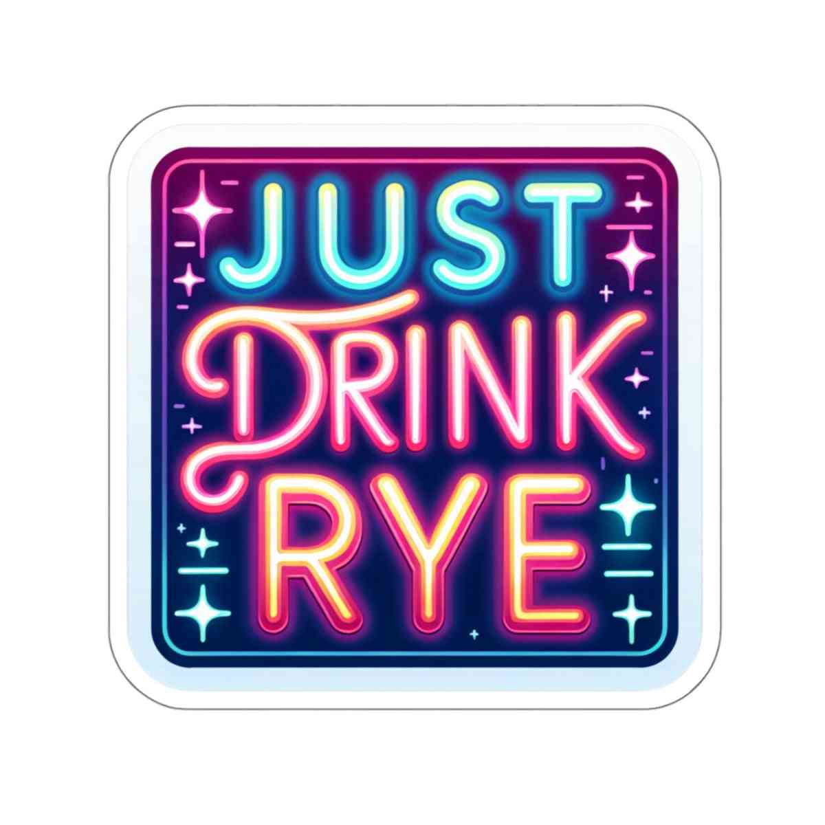 Stylish 'Just Drink Rye' sticker in neon colors, a perfect accessory for whiskey fans to personalize their gear or gifts.