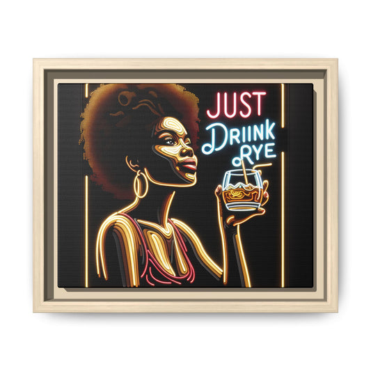"Just Drink Rye" Framed Canvas Wrap — Whiskey Wall Art