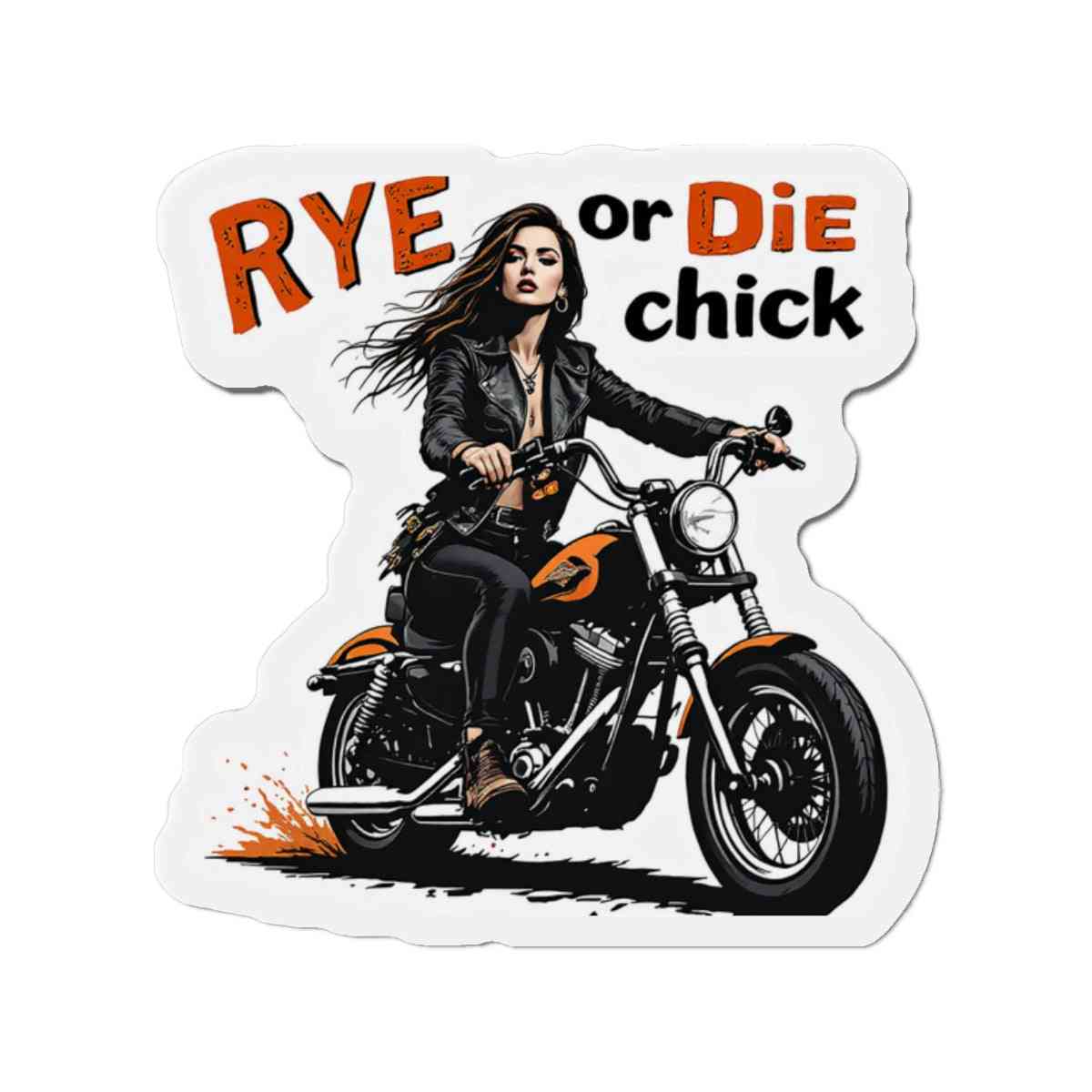 Die-cut whiskey magnet with a biker chick and 'Rye or Die Chick' slogan, ideal for rye whiskey fans and fun home decor.