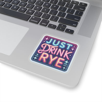 “Just Drink Rye” Whiskey Tagline Kiss-Cut Sticker