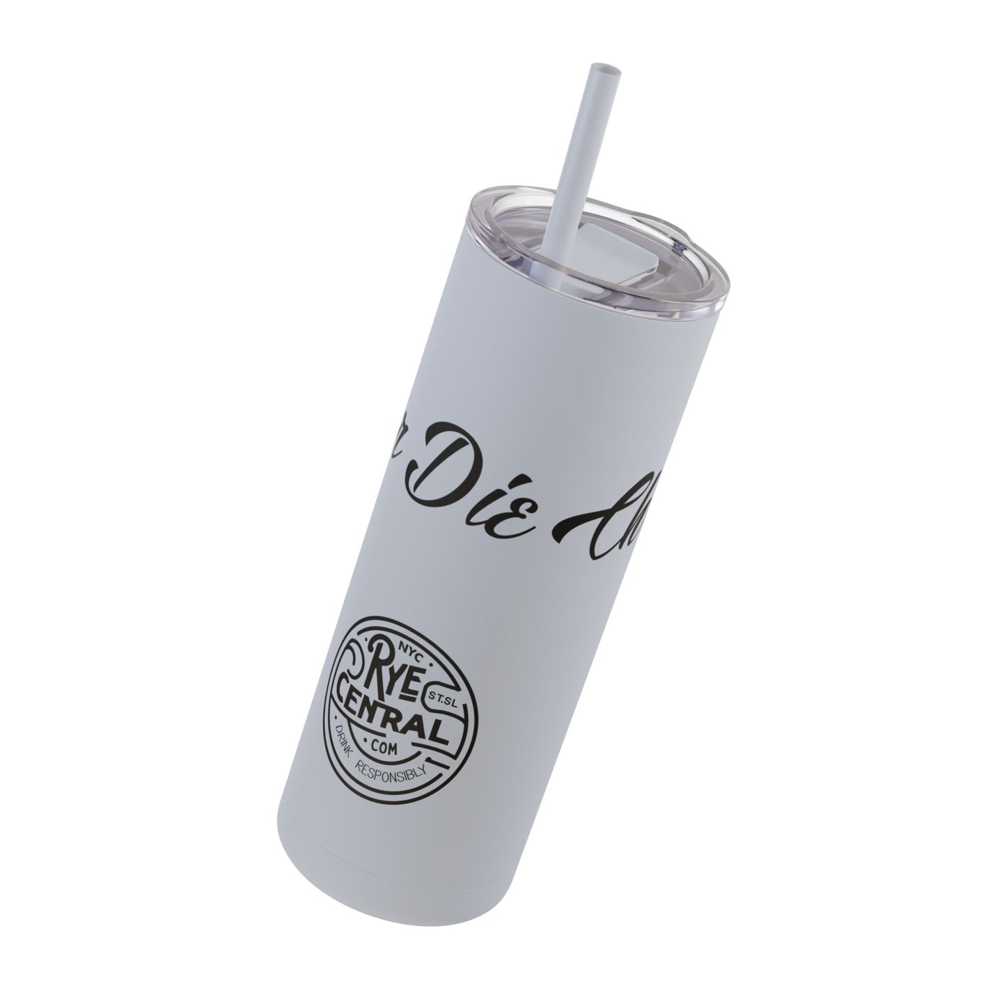 “Rye or Die Chick” Whiskey Themed Skinny Tumbler