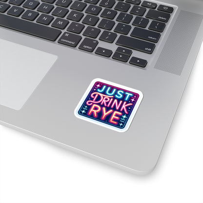 “Just Drink Rye” Whiskey Tagline Kiss-Cut Sticker
