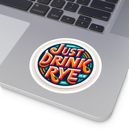 “Just Drink Rye” Whiskey Round Stickers, Indoor\Outdoor