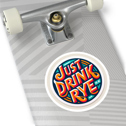 “Just Drink Rye” Whiskey Round Stickers, Indoor\Outdoor