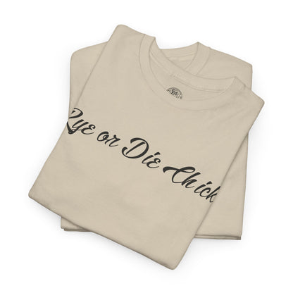 “Rye or Die Chick” Funny T shirt for Whiskey Lovers