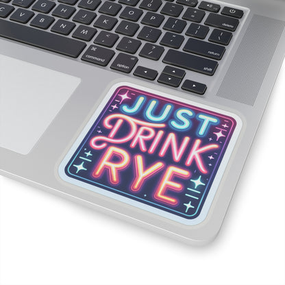 “Just Drink Rye” Whiskey Tagline Kiss-Cut Sticker