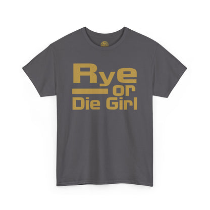 Funny Rye Whiskey T-Shirt | Rye or Die Girl Women's Tee | Whiskey Lover Gift