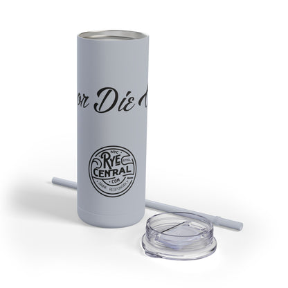 “Rye or Die Chick” Whiskey Themed Skinny Tumbler