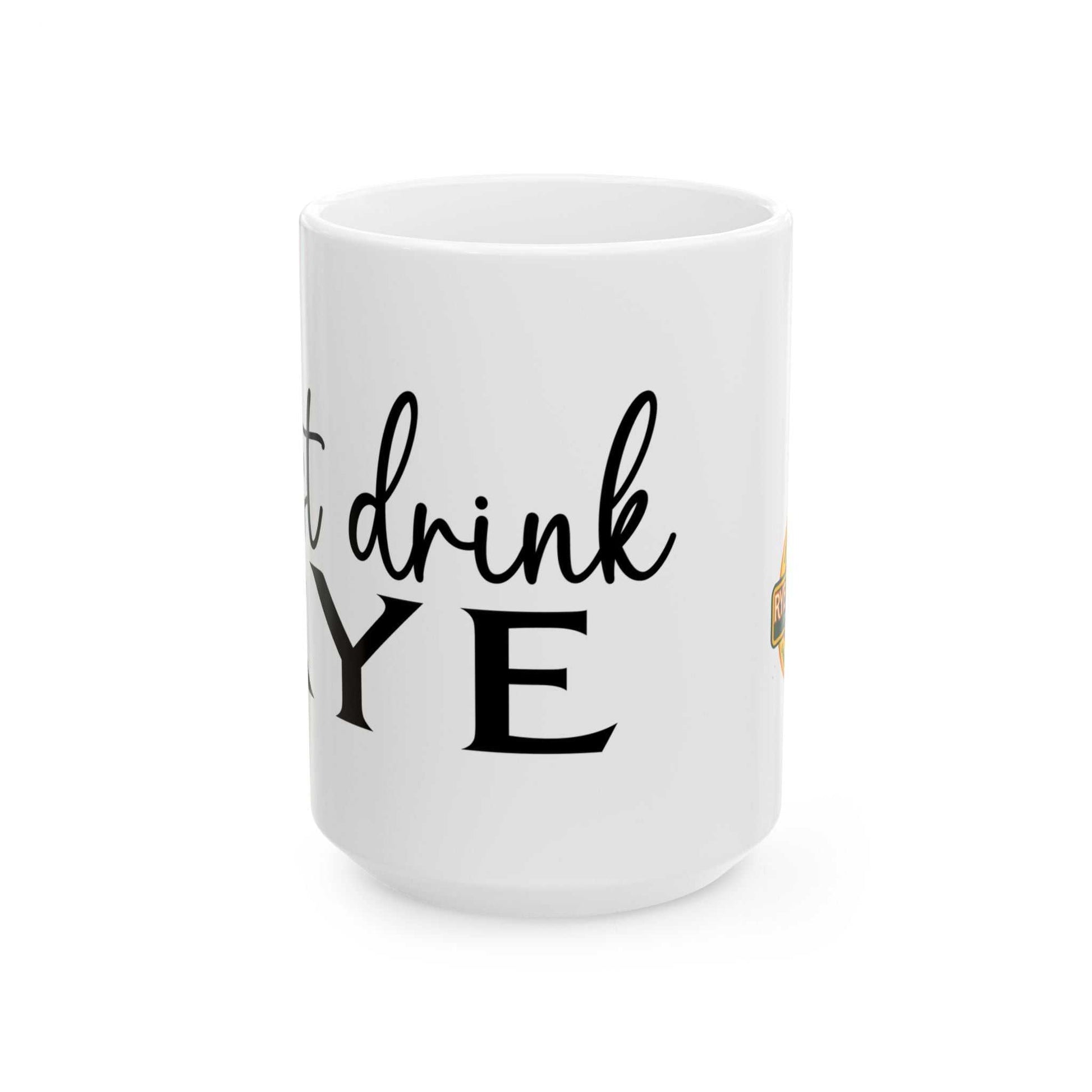 Probably whiskey mug with bold 'Just drink RYE' lettering and Rye Central logo, perfect for warm beverages and whiskey enthusiasts.