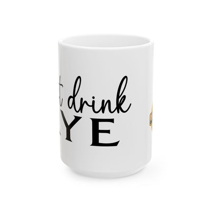 “Just Drink Rye” Ceramic Whiskey Mug