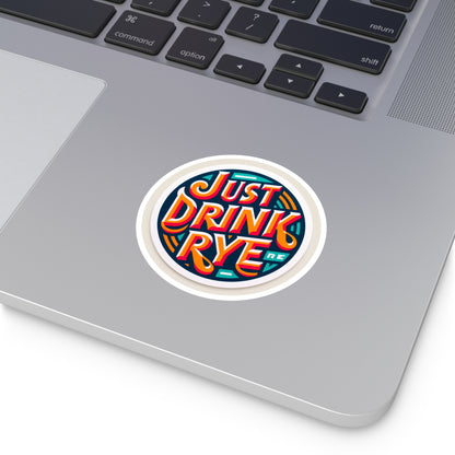 “Just Drink Rye” Whiskey Round Stickers, Indoor\Outdoor