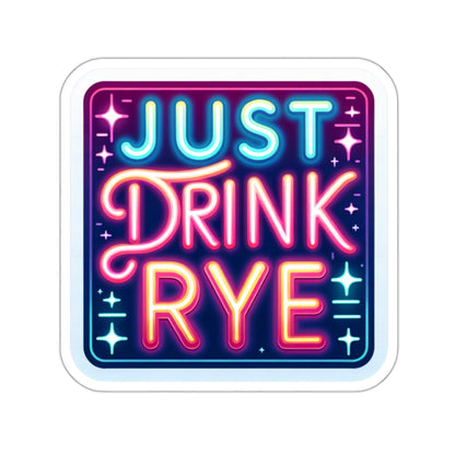“Just Drink Rye” Whiskey Tagline Kiss-Cut Sticker