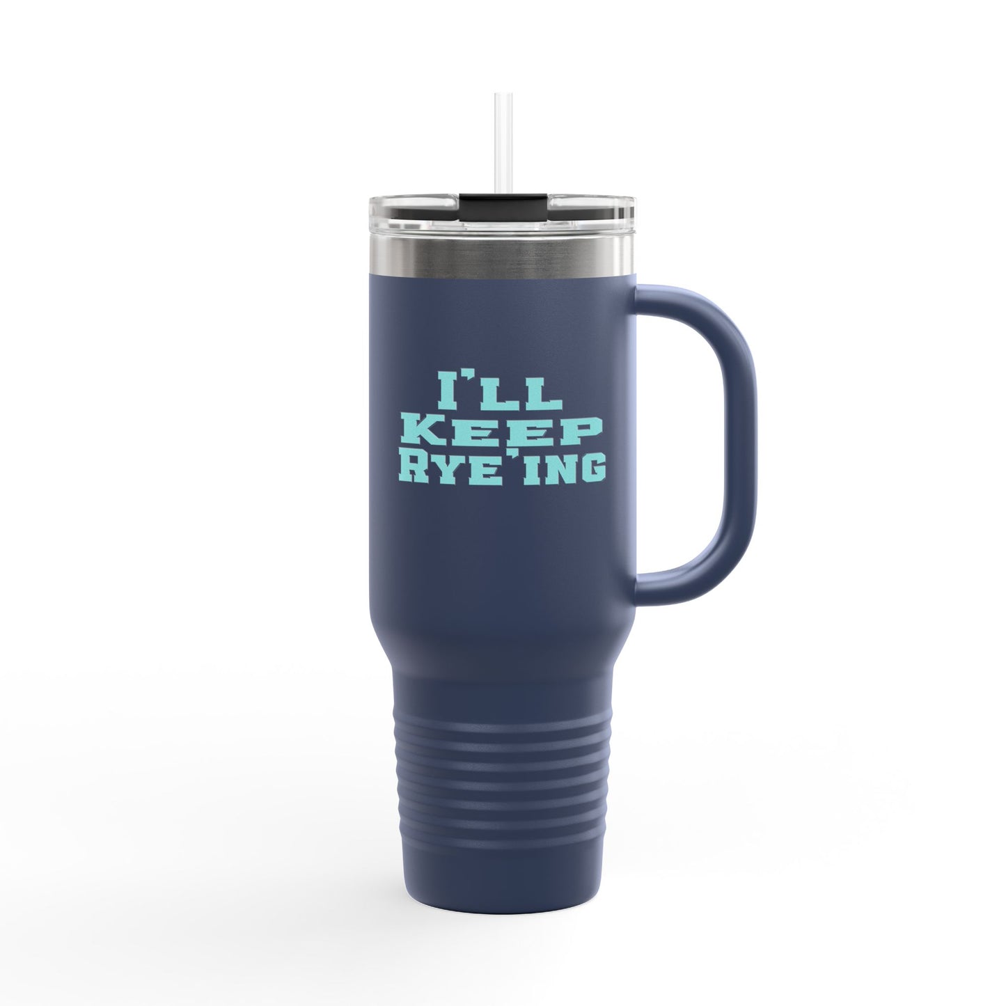 "40oz stainless steel insulated whiskey travel mug with 'I'll Keep Rye'ing' slogan"